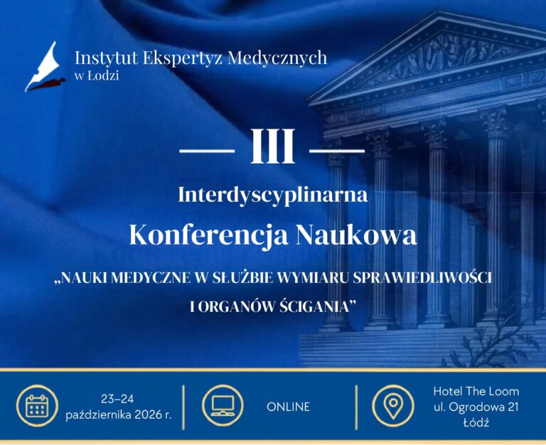 III Interdyscyplinarna Konferencja Naukowa – Nauki medyczne w służbie wymiaru sprawiedliwości i organów ścigania