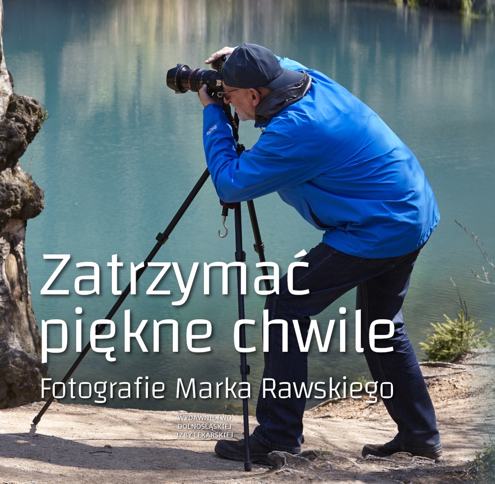 Zatrzymać piękne chwile. Fotografie Marka Rawskiego